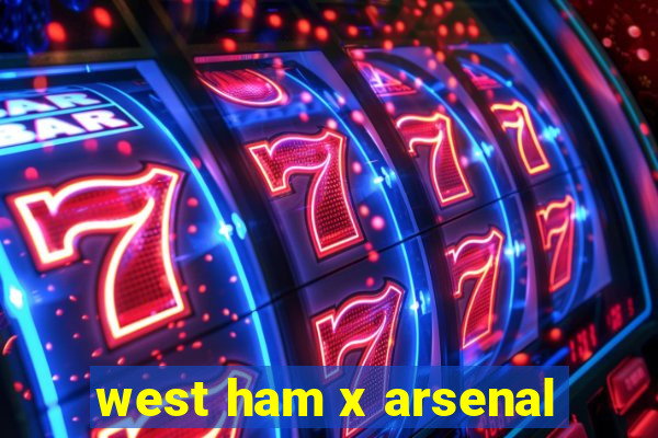 west ham x arsenal